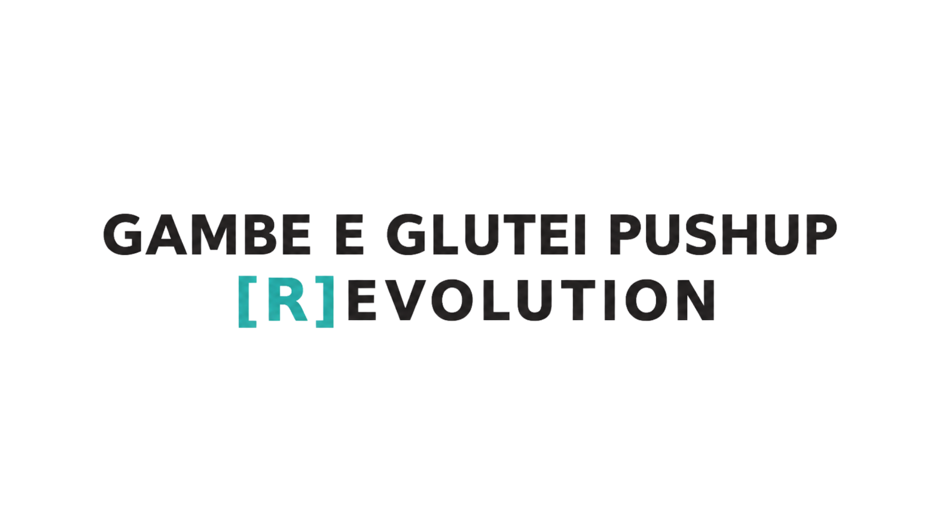 Gambe & Glutei Pushup [R]Evolution — Protocollo gambe e glutei dedicato